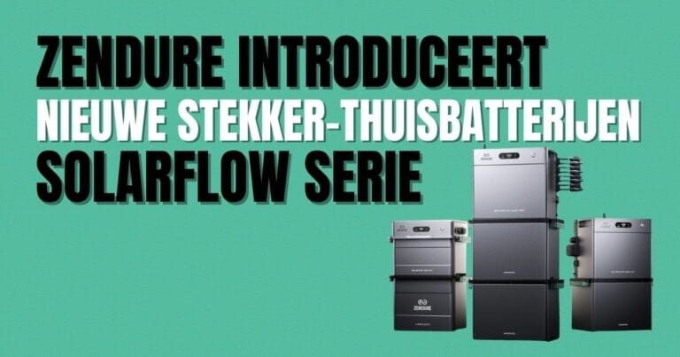 Zendure introduceert nieuwe SolarFlow thuisbatterijen