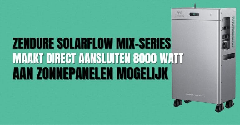 Zendure SolarFlow Mix Series 8000 watt zonnepanelen direct aansluiten mogelijk