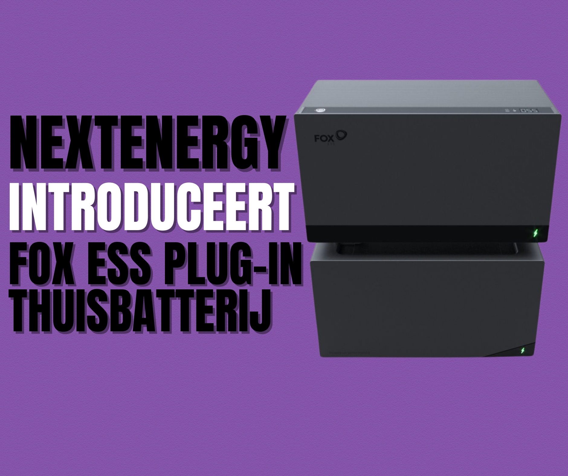NextEnergy introduceert Fox ESS thuisbatterij