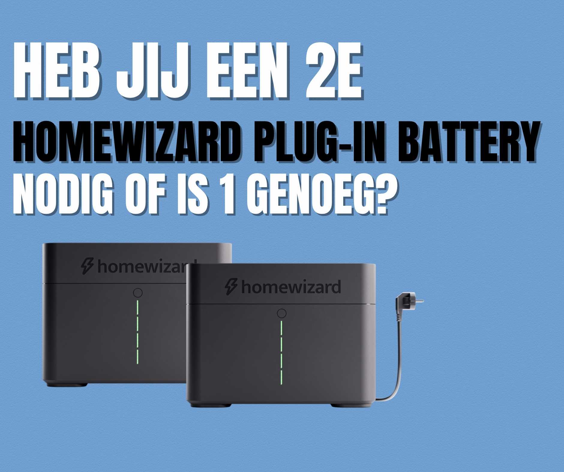 Tweede HomeWizard Plug-in Battery nodig?