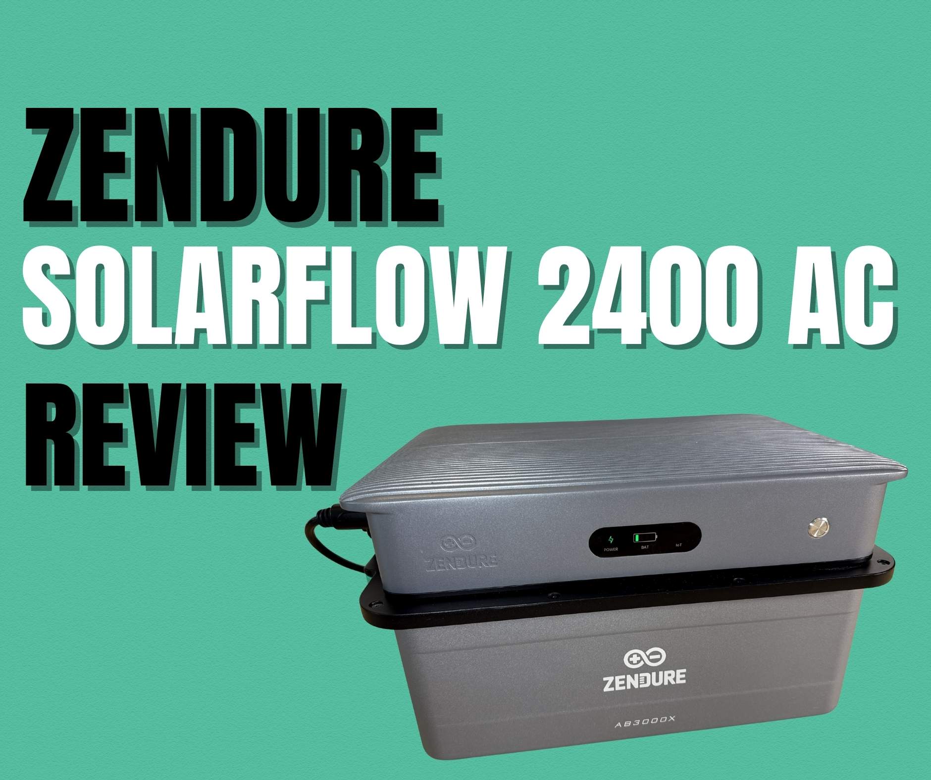 Zendure SolarFlow 2400 AC Review
